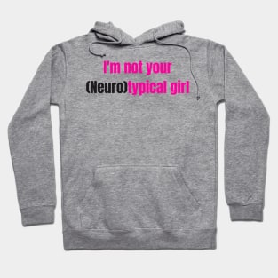 I'm not your Neurotypical girl Hoodie